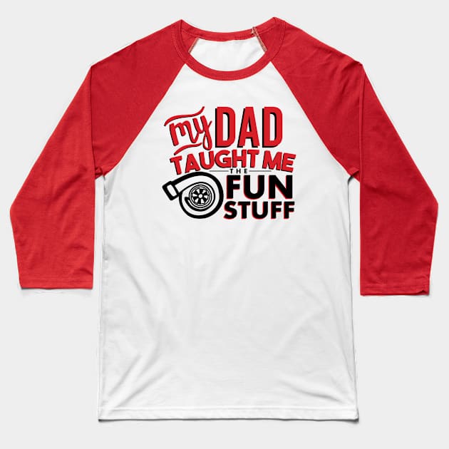 My dad taught me the fun stuff Baseball T-Shirt by hoddynoddy